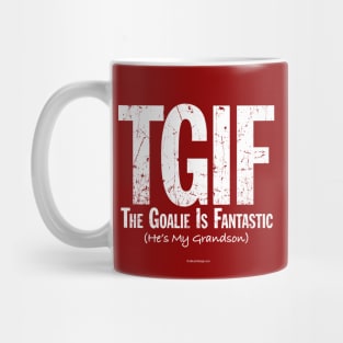 TGIF: The Goalie is Fantastic (Soccer Grandson) Mug